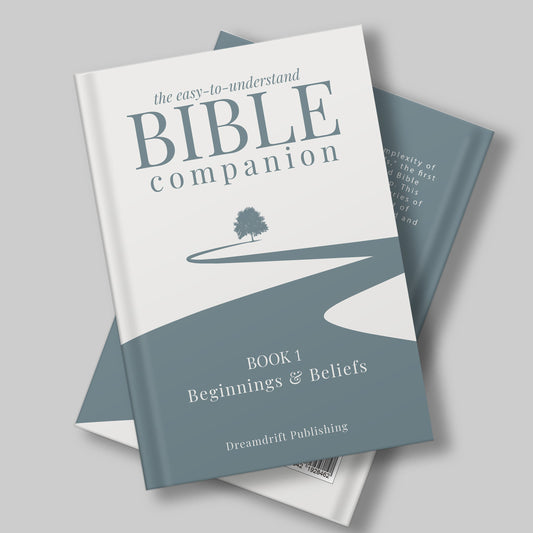 The Easy-To-Understand Bible Companion | Book 1: Beginnings and Beliefs