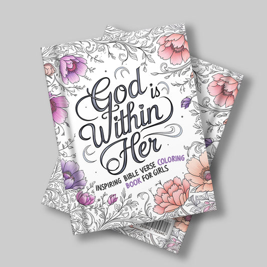 God Is Within Her: Inspiring Bible Verse Coloring Book For Girls