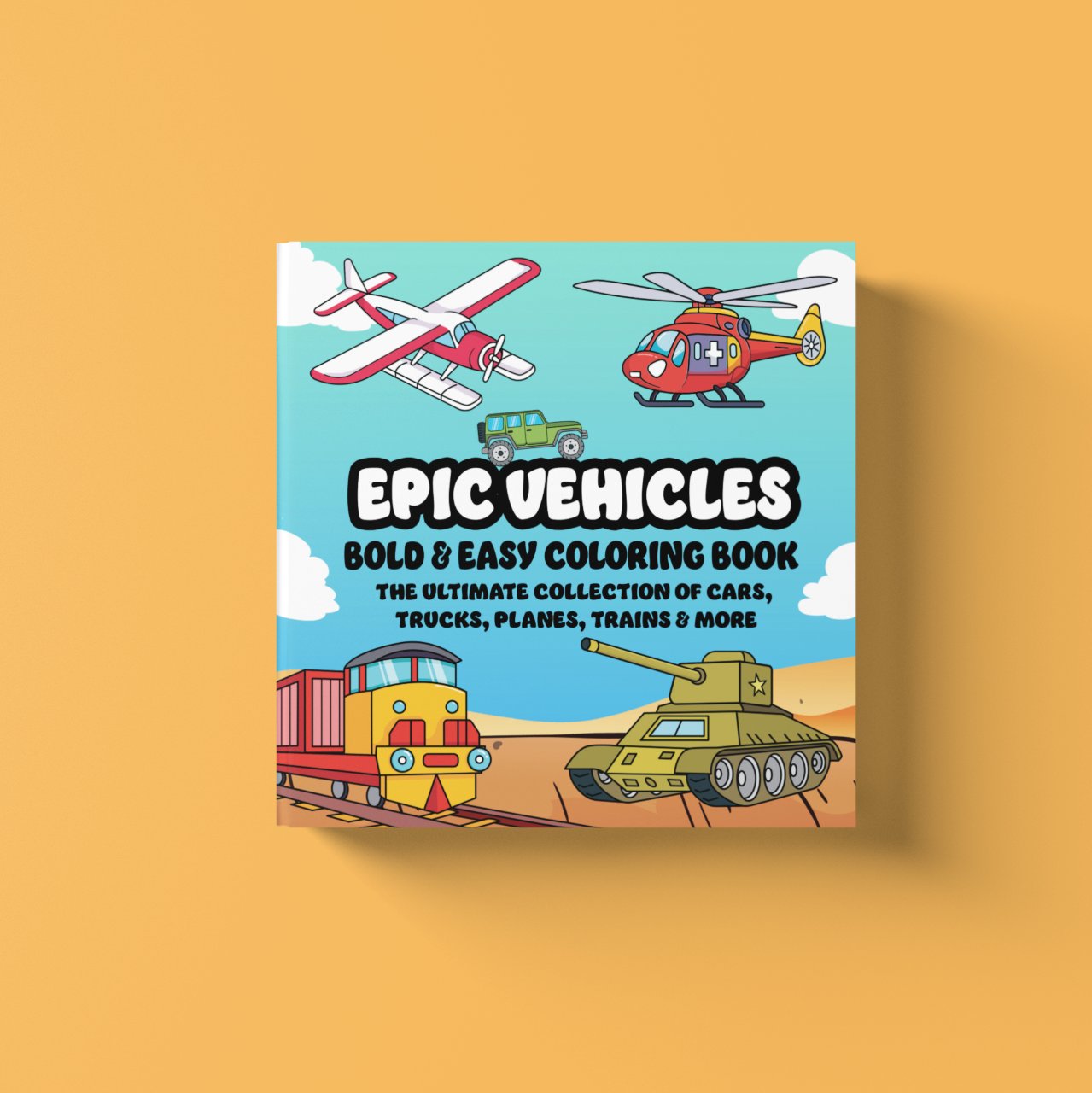 Epic Vehicles Coloring Book - The Ultimate Collection of Cars, Planes, Trains & More